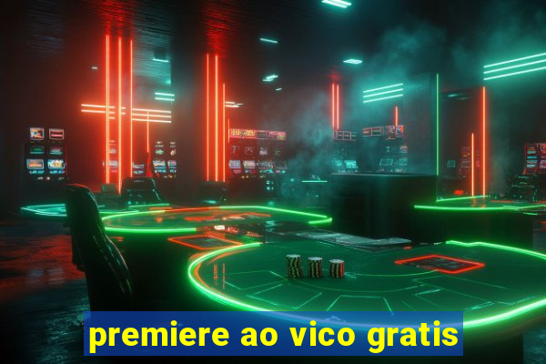 premiere ao vico gratis